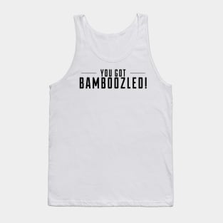 You Got Bamboozled Tank Top